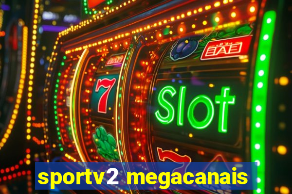 sportv2 megacanais